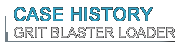 Case History Grit Blaster Loader